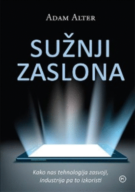 Naslovnica: Sužnji zaslona: kako nas tehnologija zasvoji, industrija pa to izkoristi