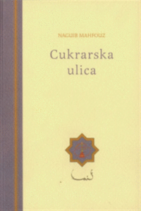 Naslovnica: Cukrarska ulica : 3. del Kairske trilogije