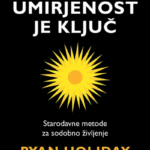 Naslovnica: Umirjenost je ključ : starodavne metode za sodobno življenje