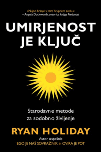 Naslovnica: Umirjenost je ključ : starodavne metode za sodobno življenje