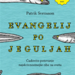 Naslovnica: Evangelij po jeguljah : čudovito potovanje najskrivnostnejše ribe na svetu