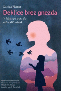 Naslovnica: Deklice brez gnezda : v iskanju poti do odraslih otrok