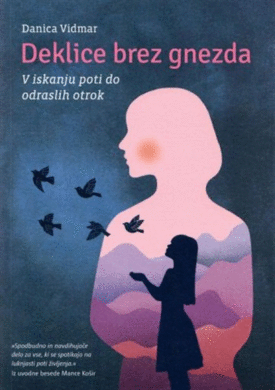 Naslovnica: Deklice brez gnezda : v iskanju poti do odraslih otrok