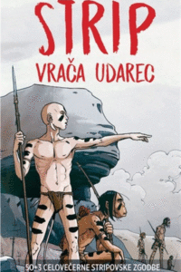 Naslovnica: Strip vrača udarec : 56 + 7 celovečernih stripovskih zgodb slovenskih avtoric in avtorjev, 2001–2021