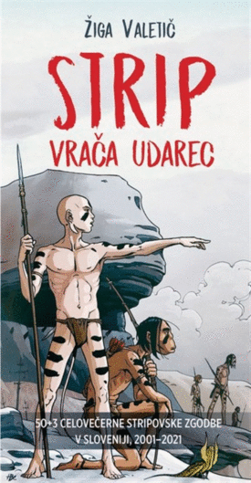 Naslovnica: Strip vrača udarec : 56 + 7 celovečernih stripovskih zgodb slovenskih avtoric in avtorjev, 2001–2021
