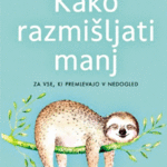 Naslovnica: Kako razmišljati manj : za vse, ki premlevajo v nedogled