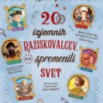 Naslovnica: 20 izjemnih raziskovalcev, ki so spremenili svet