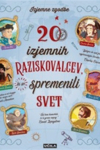 Naslovnica: 20 izjemnih raziskovalcev, ki so spremenili svet