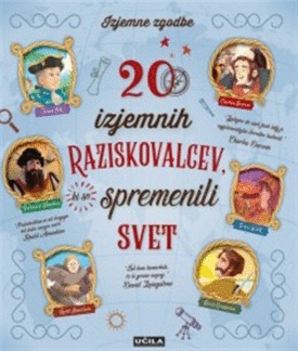 Naslovnica: 20 izjemnih raziskovalcev, ki so spremenili svet
