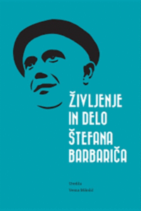 Naslovnica: Življenje in delo Štefana Barbariča