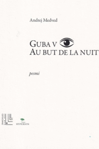 Naslovnica: Guba v [očesu] : au but de la nuit : pesmi