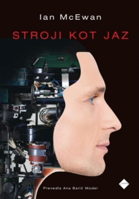 Naslovnica: Stroji kot jaz : stroji kot jaz in ljudje kot vi