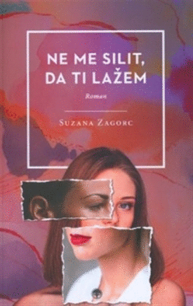 Naslovnica: Ne me silit, da ti lažem : roman