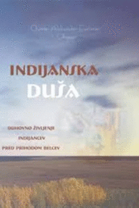 Naslovnica: Indijanska duša : [duhovno življenje Indijancev pred prihodom belcev]