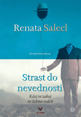 Naslovnica: Strast do nevednosti : kdaj in zakaj ne želimo vedeti