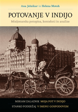 Naslovnica: Potovanje v Indijo : misijonarska potopisa, konteksti in analize