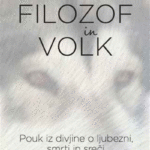 Naslovnica: Filozof in volk: pouk iz divjine o ljubezni, smrti in sreči