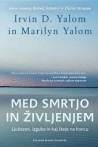 Naslovnica: Med smrtjo in življenjem : ljubezen, izguba in kaj šteje na koncu