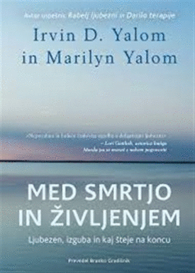 Naslovnica: Med smrtjo in življenjem : ljubezen, izguba in kaj šteje na koncu