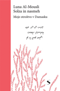 Naslovnica: Solza in nasmeh : moje otroštvo v Damasku
