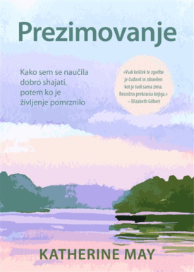 Naslovnica: Prezimovanje : kako sem se naučila dobro shajati, potem ko je življenje pomrznilo