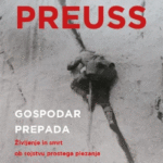 Naslovnica: Paul Preuss: gospodar prepada: življenje in smrt ob rojstvu prostega plezanja