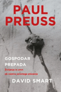 Naslovnica: Paul Preuss: gospodar prepada: življenje in smrt ob rojstvu prostega plezanja