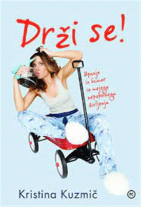 Naslovnica: Drži se!: upanje in humor iz mojega nepopolnega življenja
