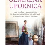 Naslovnica: Genialna upornica : Ada Lovelace – matematičarka in pionirka računalništva, katere življenje je zaznamovala očetova dediščina