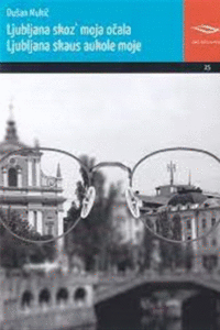 Naslovnica: Ljubljana skoz’ moja očala = Ljubljana skaus aukole moje