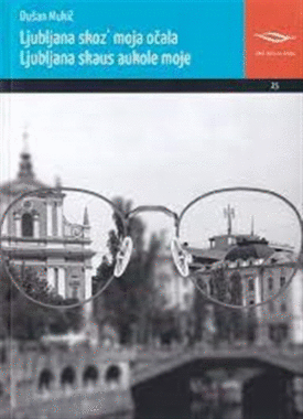 Naslovnica: Ljubljana skoz’ moja očala = Ljubljana skaus aukole moje