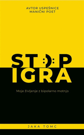Naslovnica: Stop igra : [moje življenje z bipolarno motnjo]