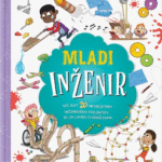 Naslovnica: Mladi inženir: več kot 20 neverjetnih inženirskih projektov, ki jih lahko izvedeš doma
