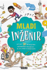 Naslovnica: Mladi inženir: več kot 20 neverjetnih inženirskih projektov, ki jih lahko izvedeš doma