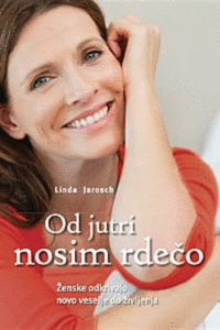 Naslovnica: Od jutri nosim rdečo : [ženske odkrivajo novo veselje do življenja]