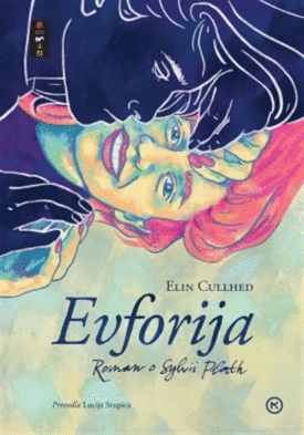 Naslovnica: Evforija : roman o Sylvii Plath