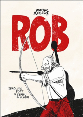 Naslovnica: Rob: zbadljivi poet v stripu in glasbi