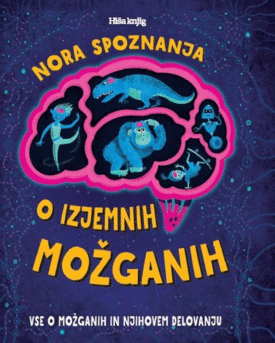Naslovnica: Nora spoznanja o izjemnih možganih: vse o možganih in njihovem delovanju