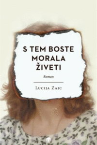 Naslovnica: S tem boste morala živeti : roman