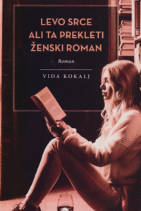 Naslovnica: Levo srce ali Ta prekleti ženski roman : roman