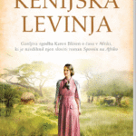 Naslovnica: Kenijska levinja : ganljiva zgodba Karen Blixen o času v Afriki, ki je navdihnil njen sloviti roman Spomin na Afriko
