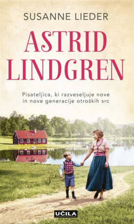 Naslovnica: Astrid Lindgren : pisateljica, ki razveseljuje nove in nove generacije otroških src