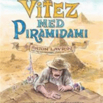 Naslovnica: Vitez med piramidami: [Anton Lavrin, naš prvi raziskovalec starega Egipta]