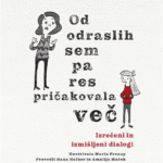 Naslovnica: Od odraslih sem pa res pričakovala več: izrečeni in izmišljeni dialogi