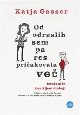 Naslovnica: Od odraslih sem pa res pričakovala več: izrečeni in izmišljeni dialogi