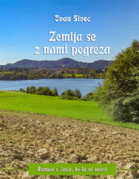 Naslovnica: Zemlja se z nami pogreza: roman o času, ki še ni minil