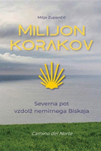 Naslovnica: Milijon korakov: Severna pot vzdolž nemirnega Biskaja: Camino del Norte