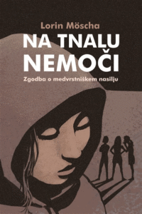 Naslovnica: Na tnalu nemoči : zgodba o medvrstniškem nasilju