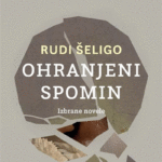 Naslovnica: Ohranjeni spomin : izbrane novele