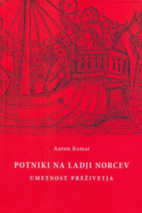 Naslovnica: Potniki na ladji norcev : umetnost preživetja